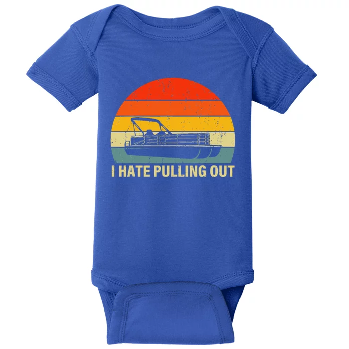 Boating I Hate Pulling Out Pontoon Boat Baby Bodysuit