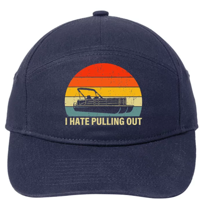 Boating I Hate Pulling Out Pontoon Boat 7-Panel Snapback Hat