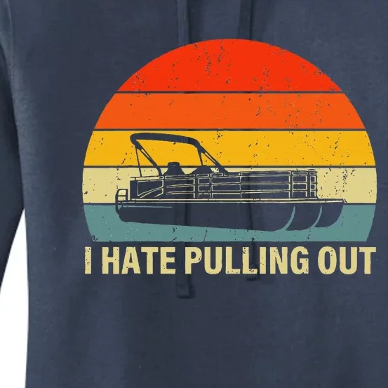 Boating I Hate Pulling Out Pontoon Boat Women's Pullover Hoodie