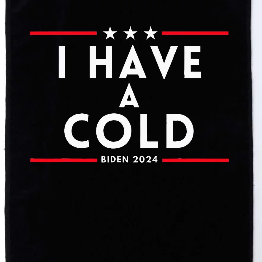 Biden I Have A Cold 2024 Election Presidential Debate Platinum Collection Golf Towel