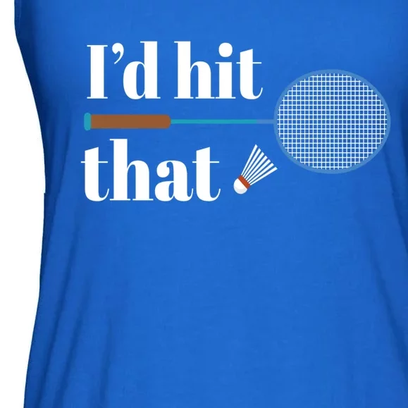 Badminton I I´d Hit That I Badminton Racket Shuttlecock Gift Ladies Essential Flowy Tank