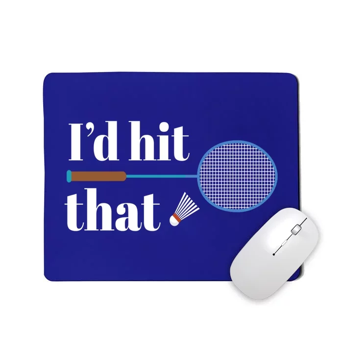 Badminton I I´d Hit That I Badminton Racket Shuttlecock Gift Mousepad