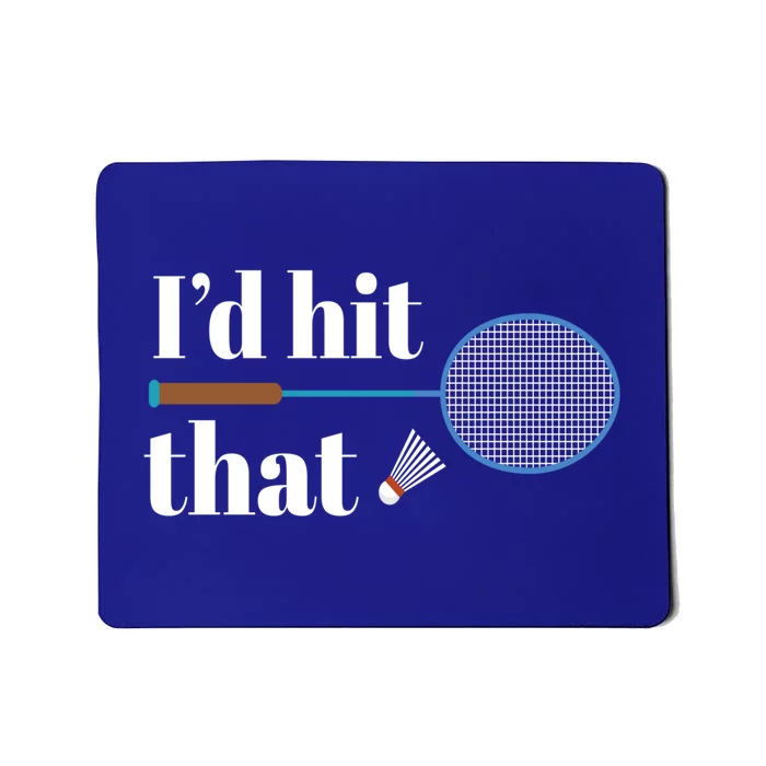 Badminton I I´d Hit That I Badminton Racket Shuttlecock Gift Mousepad