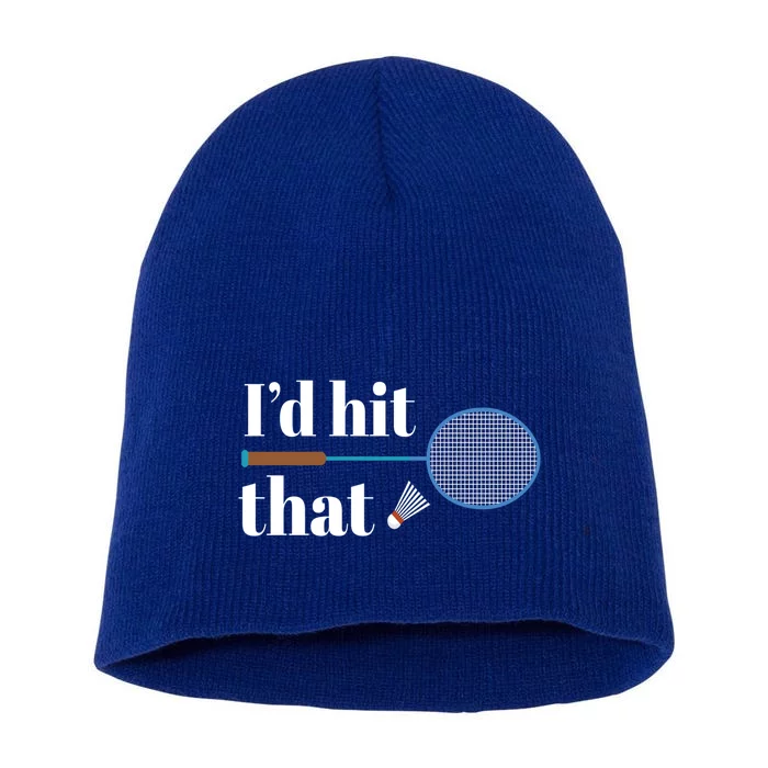 Badminton I I´d Hit That I Badminton Racket Shuttlecock Gift Short Acrylic Beanie