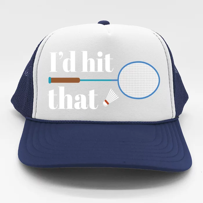 Badminton I I´d Hit That I Badminton Racket Shuttlecock Gift Trucker Hat