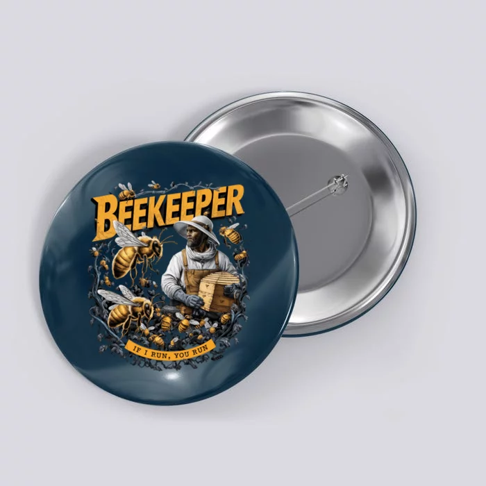 Beekeeper If I Run You Run Apiculture Bee Keeper Beekeeping Bee Lovers Honeybees Button