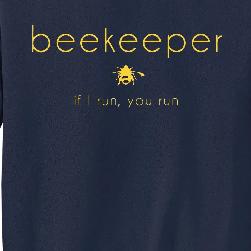 Bee If I Run You Run Beekeeper Apiarist Honey Gift Tall Sweatshirt