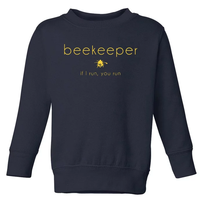 Bee If I Run You Run Beekeeper Apiarist Honey Gift Toddler Sweatshirt