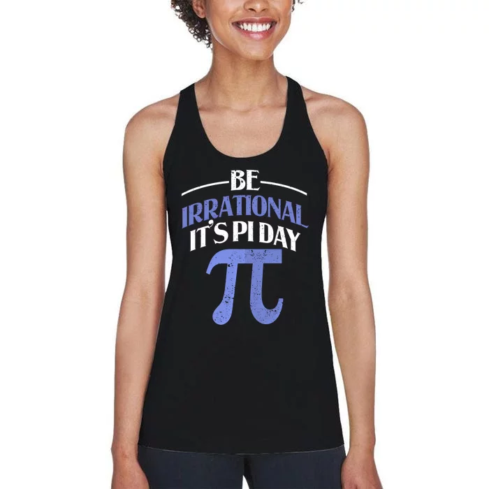 Be Irrational ItS Pi Day Math Symbol Science Funny Teacher Gift Women's Racerback Tank