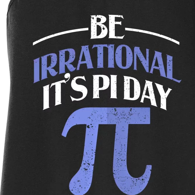 Be Irrational ItS Pi Day Math Symbol Science Funny Teacher Gift Women's Racerback Tank