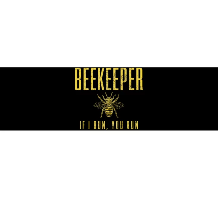 Beekeeper If I Run You Run Funny Beekeeping Beekeeper Gift Bumper Sticker