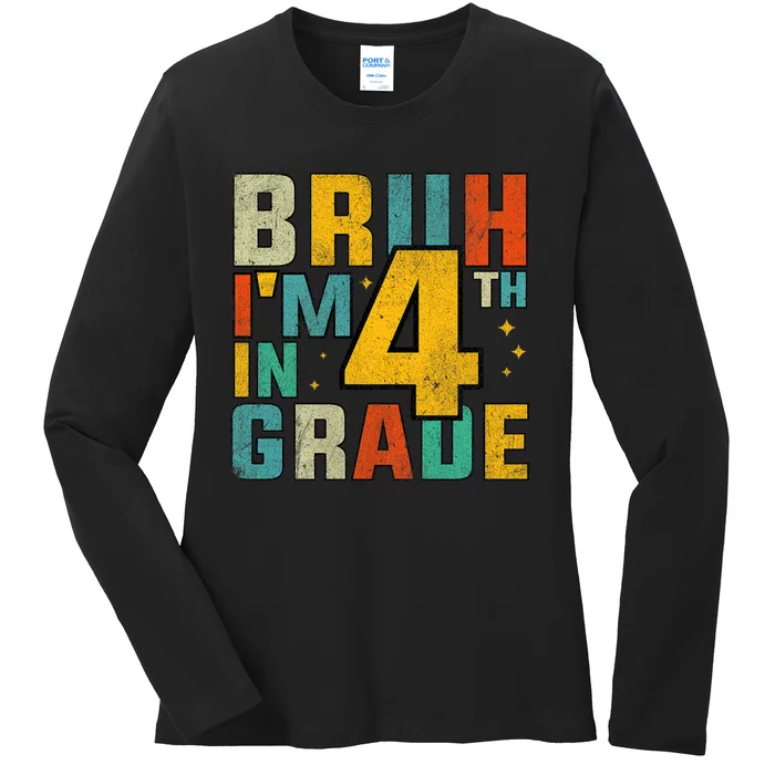 Bruh Im In 4th Grade Fourth Grade Back To School Ladies Long Sleeve Shirt