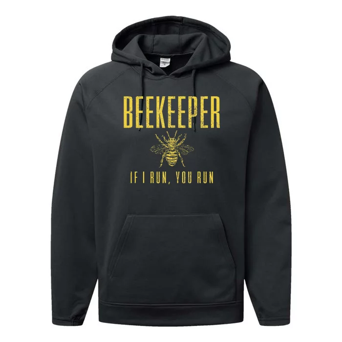 Beekeeper If I Run You Run Funny Beekeeping Beekeeper Gift Performance Fleece Hoodie