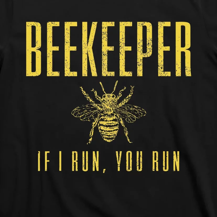 Beekeeper If I Run You Run Funny Beekeeping Beekeeper Gift T-Shirt