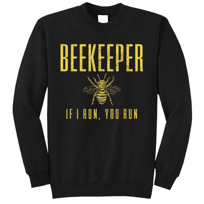 Beekeeper If I Run You Run Funny Beekeeping Beekeeper Gift Tall Sweatshirt