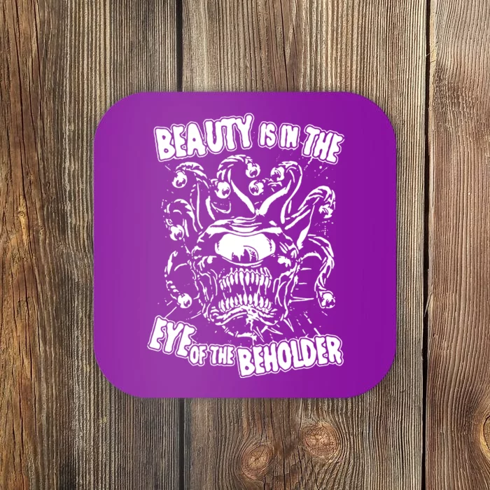 Beauty Is In The Eye Of The Beholder Coaster