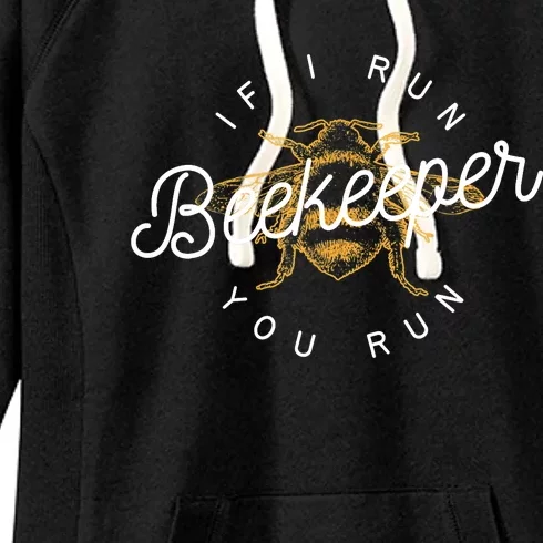 Beekeeper If I Run You Run Funny Bee Apiarist Gift Women's Fleece Hoodie