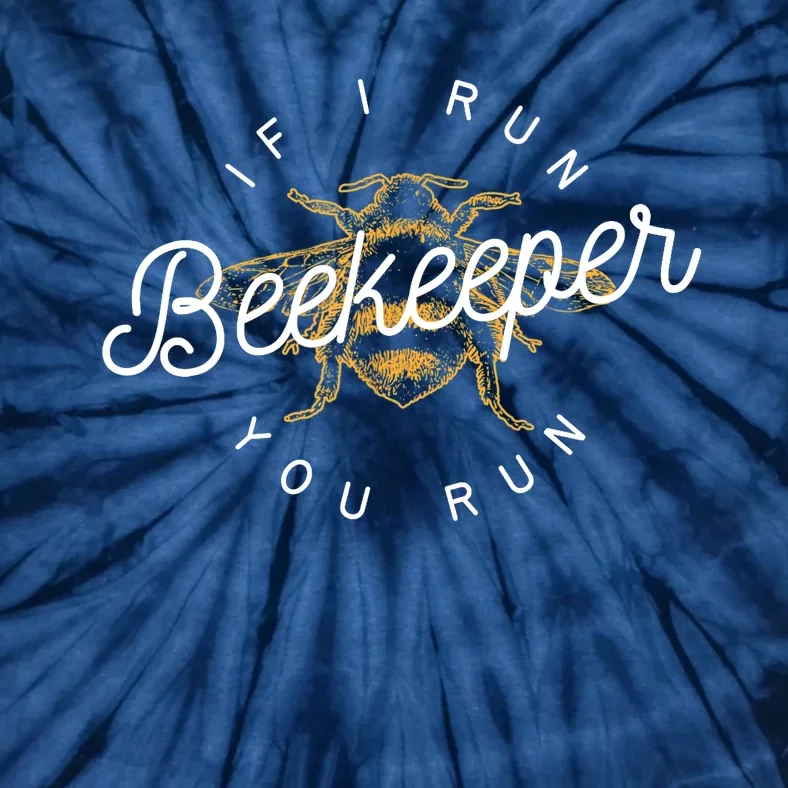 Beekeeper If I Run You Run Funny Bee Apiarist Gift Tie-Dye T-Shirt