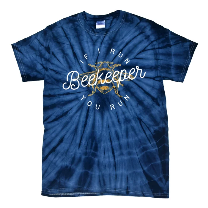 Beekeeper If I Run You Run Funny Bee Apiarist Gift Tie-Dye T-Shirt