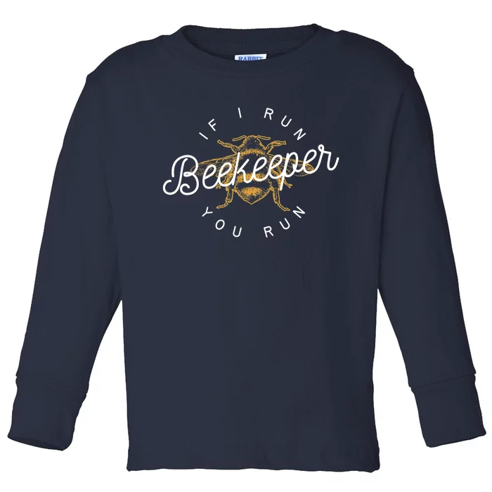 Beekeeper If I Run You Run Funny Bee Apiarist Gift Toddler Long Sleeve Shirt