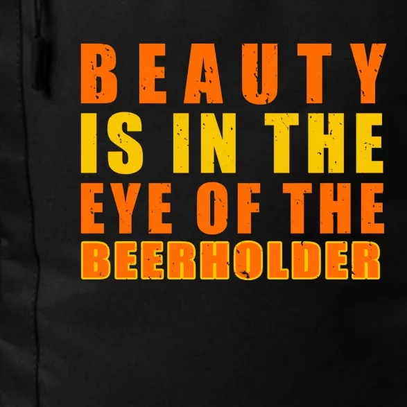 Beauty Is In The Eye Of The Beer Holder Daily Commute Backpack