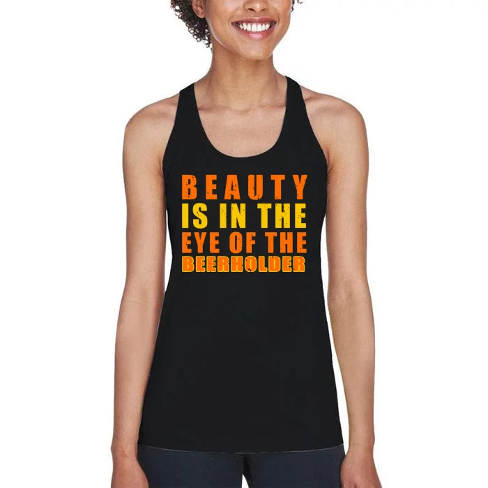 Beauty Is In The Eye Of The Beer Holder Women's Racerback Tank