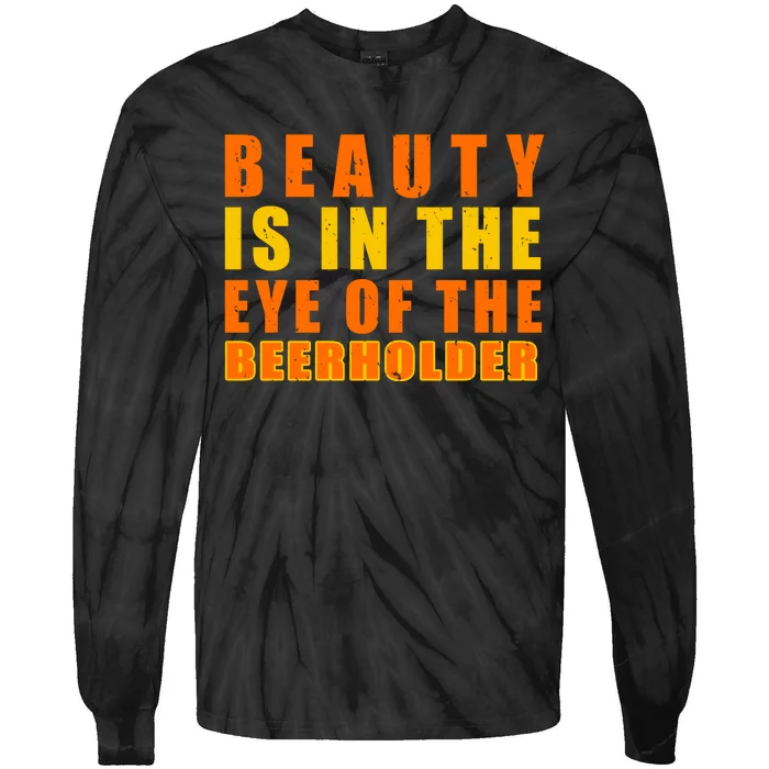 Beauty Is In The Eye Of The Beer Holder Tie-Dye Long Sleeve Shirt