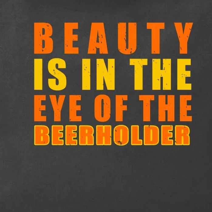 Beauty Is In The Eye Of The Beer Holder Zip Tote Bag