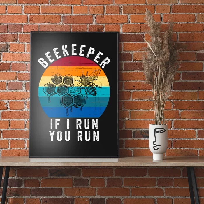 Beekeeper If I Run You Run Honeybees Apiculture Bee Keeper Beekeeping Bee Lovers Poster