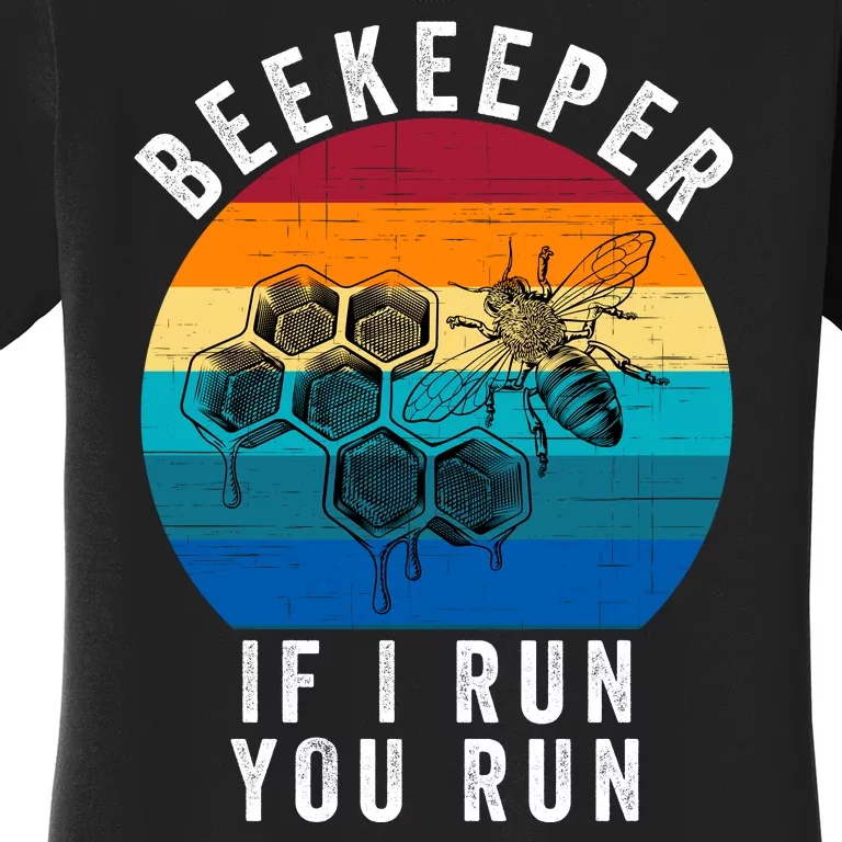 Beekeeper If I Run You Run Honeybees Apiculture Bee Keeper Beekeeping Bee Lovers Women's T-Shirt