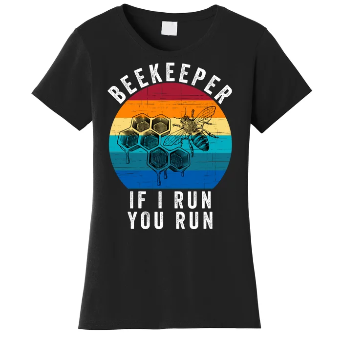 Beekeeper If I Run You Run Honeybees Apiculture Bee Keeper Beekeeping Bee Lovers Women's T-Shirt