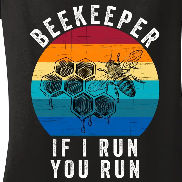 Beekeeper If I Run You Run Honeybees Apiculture Bee Keeper Beekeeping Bee Lovers Women's V-Neck T-Shirt