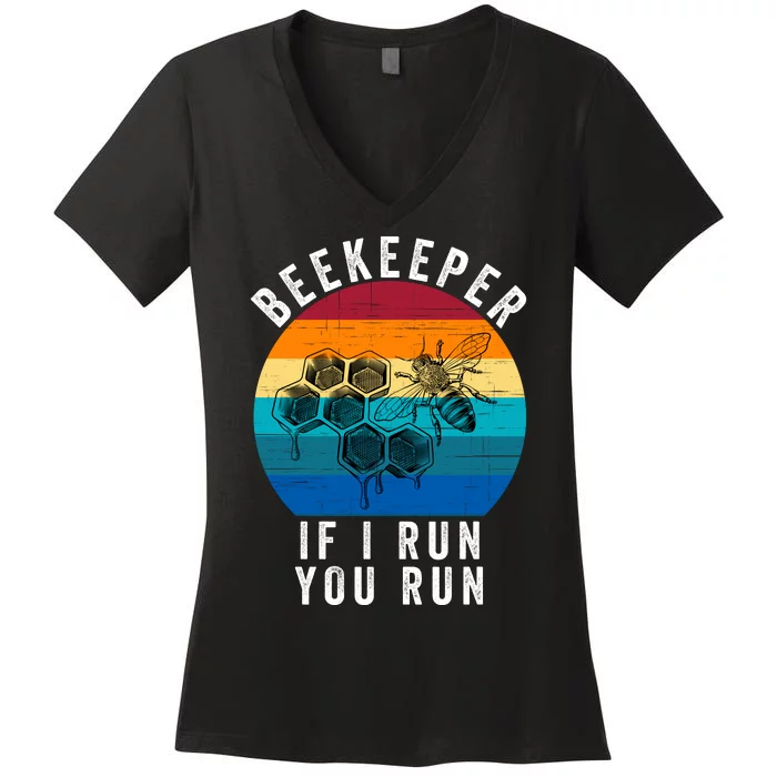 Beekeeper If I Run You Run Honeybees Apiculture Bee Keeper Beekeeping Bee Lovers Women's V-Neck T-Shirt