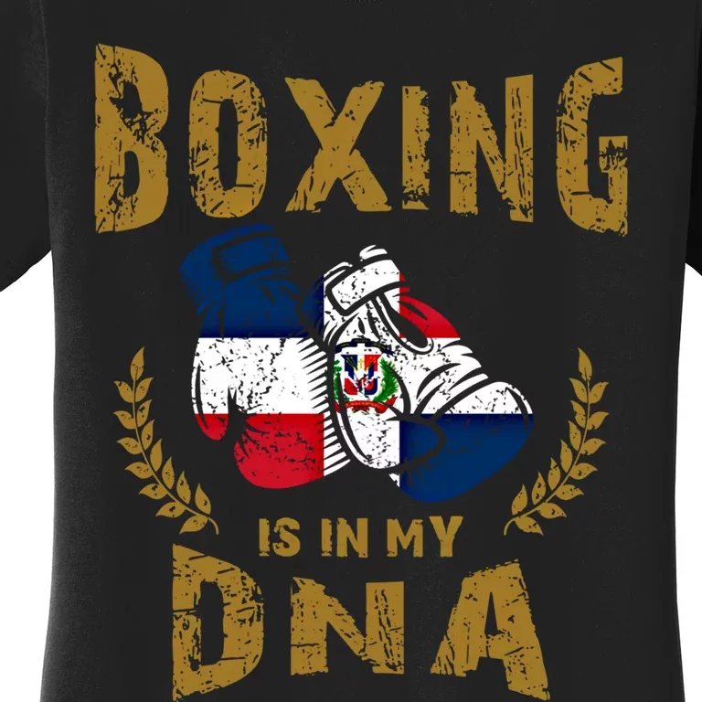 Boxing Is In My Dna Dominican Republic Flag Boxing Gloves Gift Women's T-Shirt