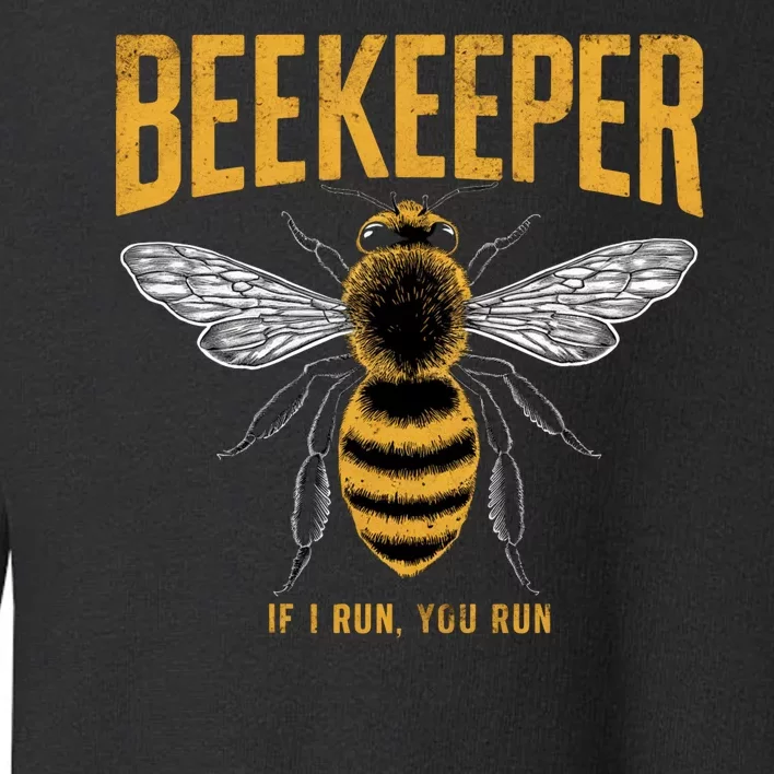 Beekeeper If I Run You Run Bee Keeper Beekeeping Bee Lovers Honeybees Apiculture Toddler Sweatshirt