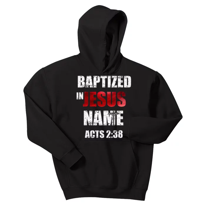 Baptized In Jesus Name Acts 238 Baptism Jesus Only Kids Hoodie