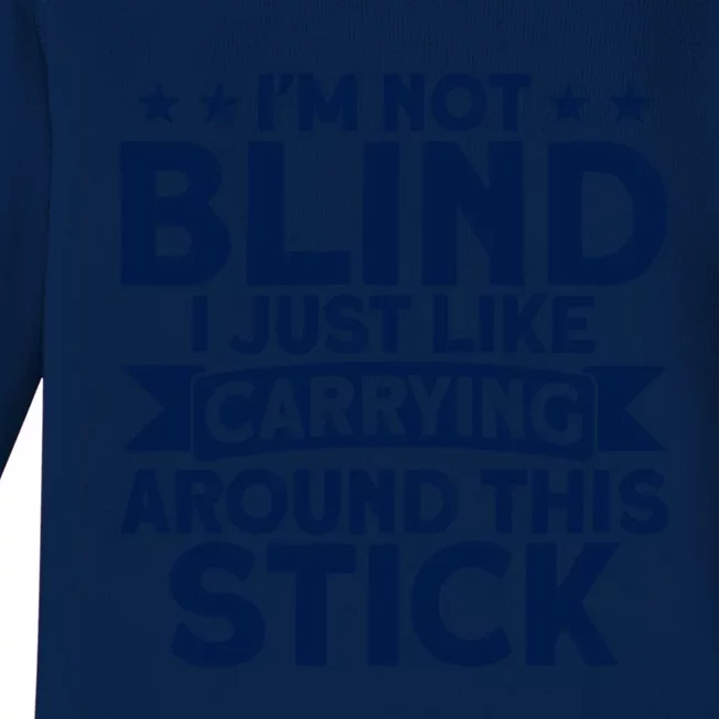 Blindness I Just Like Carrying Around This Stick Blind Meaningful Gift Baby Long Sleeve Bodysuit