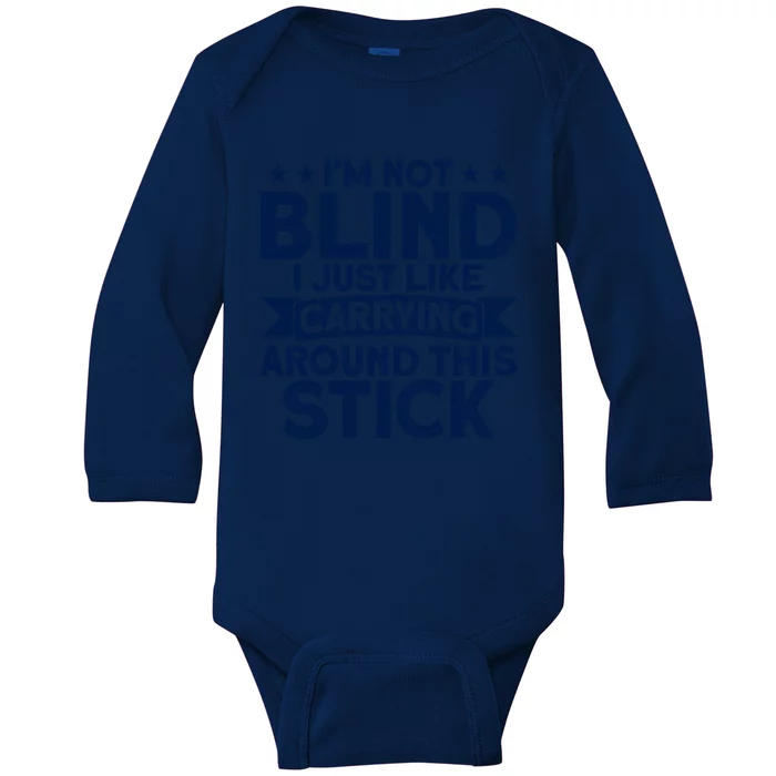 Blindness I Just Like Carrying Around This Stick Blind Meaningful Gift Baby Long Sleeve Bodysuit