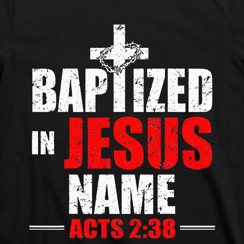 Baptized In Jesus Name Acts 238 Baptism Jesus Only T-Shirt