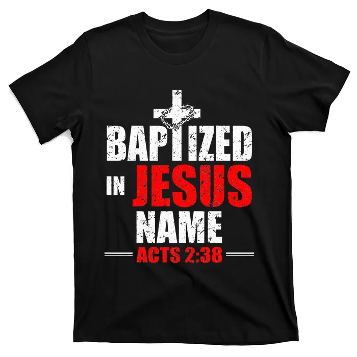 Baptized In Jesus Name Acts 238 Baptism Jesus Only T-Shirt