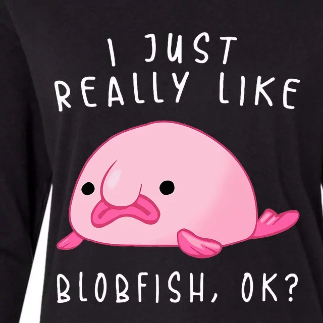 Blobfish  I Just Really Like Blobfish Ok Gift Stuff Womens Cotton Relaxed Long Sleeve T-Shirt