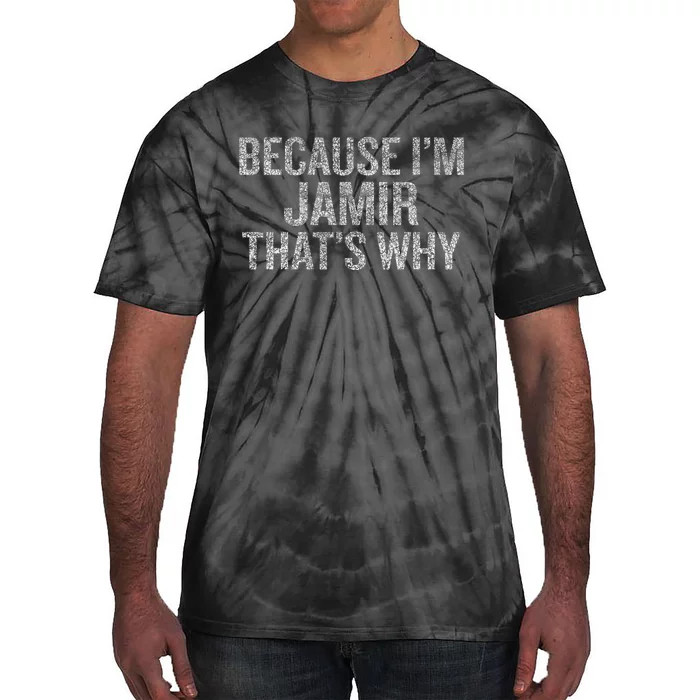 Because I'm JAMIR That's Why Funny Tie-Dye T-Shirt