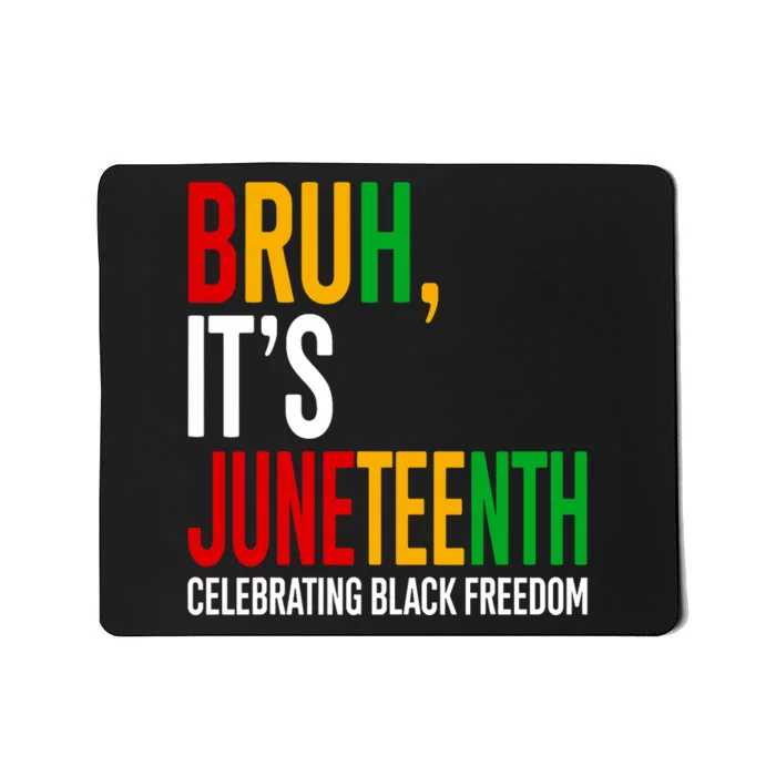 Bruh ItS Juneteenth Celebrating Black Freedom Mousepad