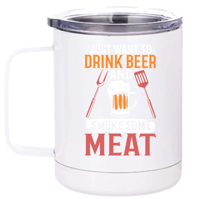 Bbq I Just Want To Beer And Smoke Some Meat Gift Front & Back 12oz Stainless Steel Tumbler Cup