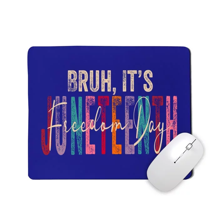 Bruh ItS Junenth 2024 19 June 1865 Freedom Day Memory Cute Gift Mousepad