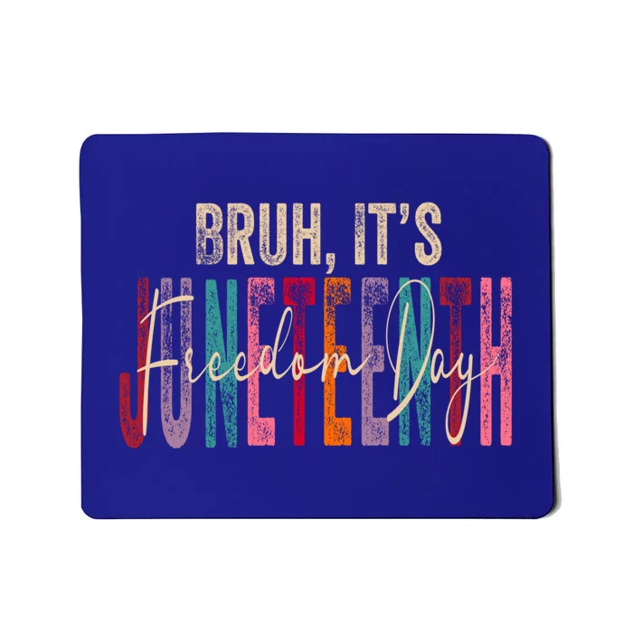 Bruh ItS Junenth 2024 19 June 1865 Freedom Day Memory Cute Gift Mousepad