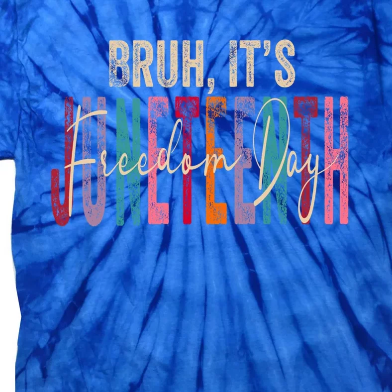 Bruh ItS Junenth 2024 19 June 1865 Freedom Day Memory Cute Gift Tie-Dye T-Shirt