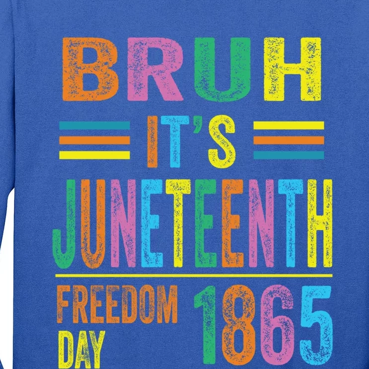 Bruh ItS Junenth 19 June 1865 Ecipation Day Memory Meaningful Gift Tall Long Sleeve T-Shirt