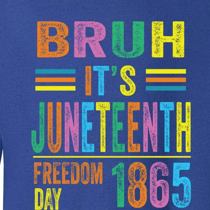 Bruh ItS Junenth 19 June 1865 Ecipation Day Memory Meaningful Gift Toddler Sweatshirt