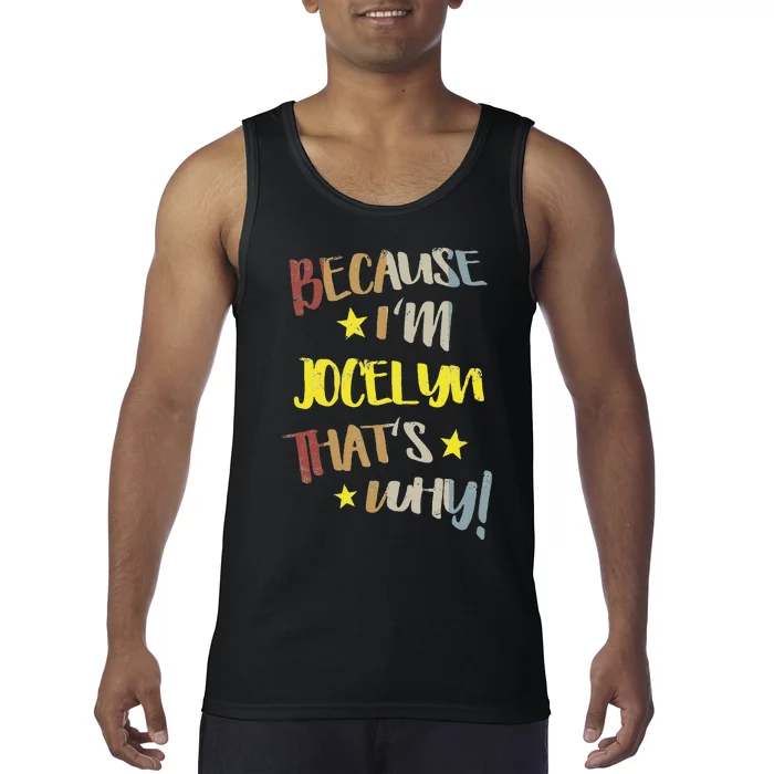 Because IM Jocelyn ThatS Why Retro Vintage Name Gift Tank Top